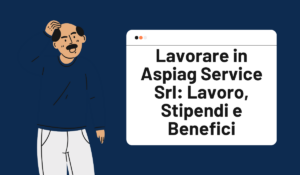 Lavorare in Aspiag Service Srl Lavoro, Stipendi e Benefici