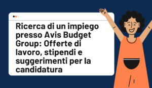 Ricerca di un impiego presso Avis Budget Group: Offerte di lavoro, stipendi e suggerimenti per la candidatura